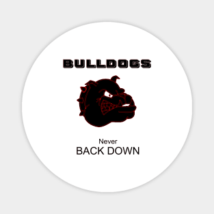 BULLDOGS never back down Magnet